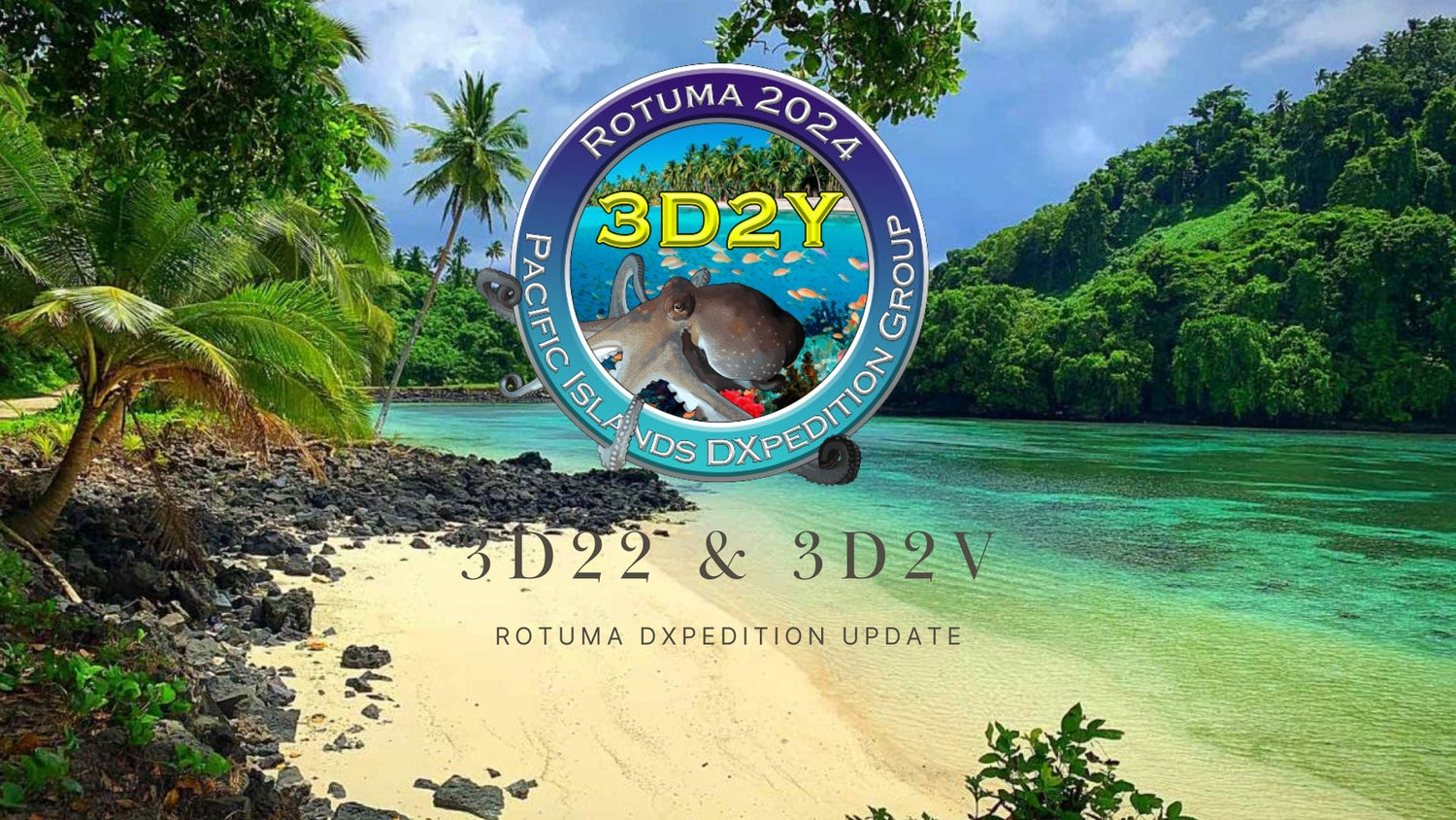 Repost: 3D22 & 3D2V – Rotuma DXpedition Update