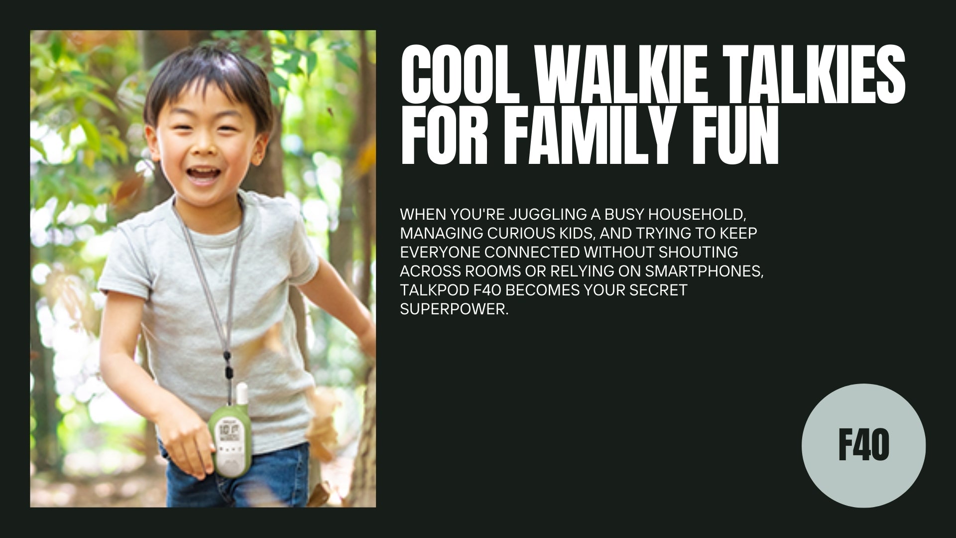 🏡 F40, Cool Walkie Talkies for Family Fun
