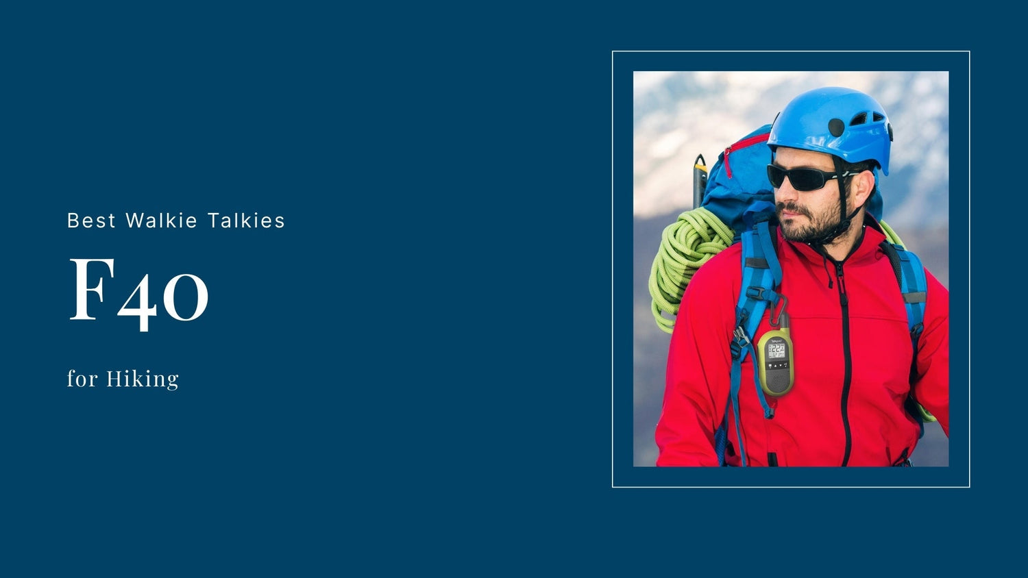 F40, The Best Walkie Talkie for Hiking