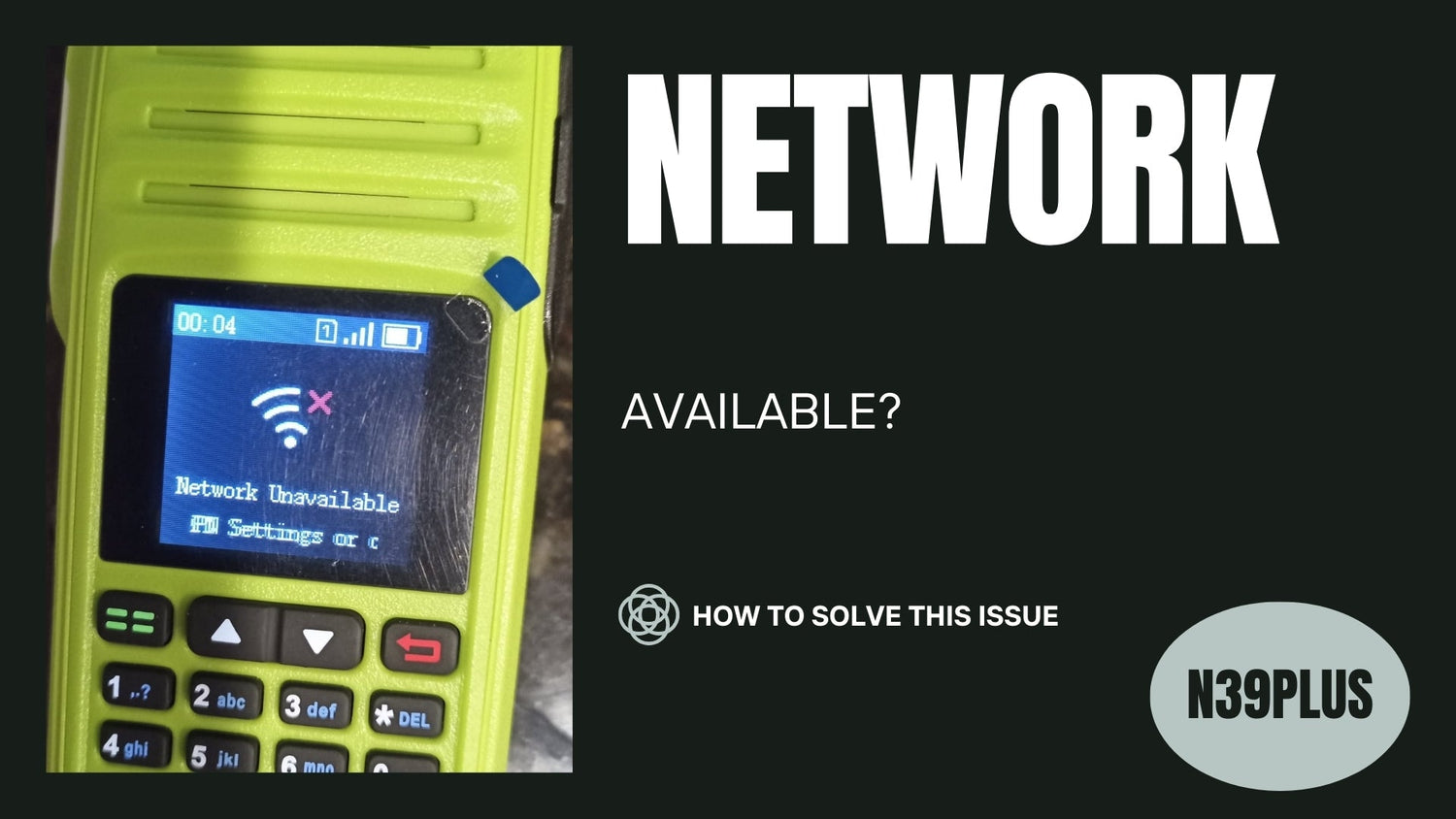 N39plus Walkie Talkie FAQ: How to Fix SIM Card Activation Issue