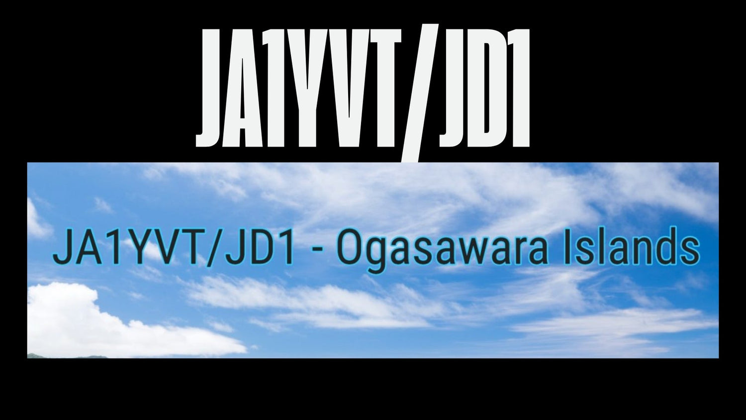 Repost: JA1YVT/JD1 – Ogasawara Islands DXpedition