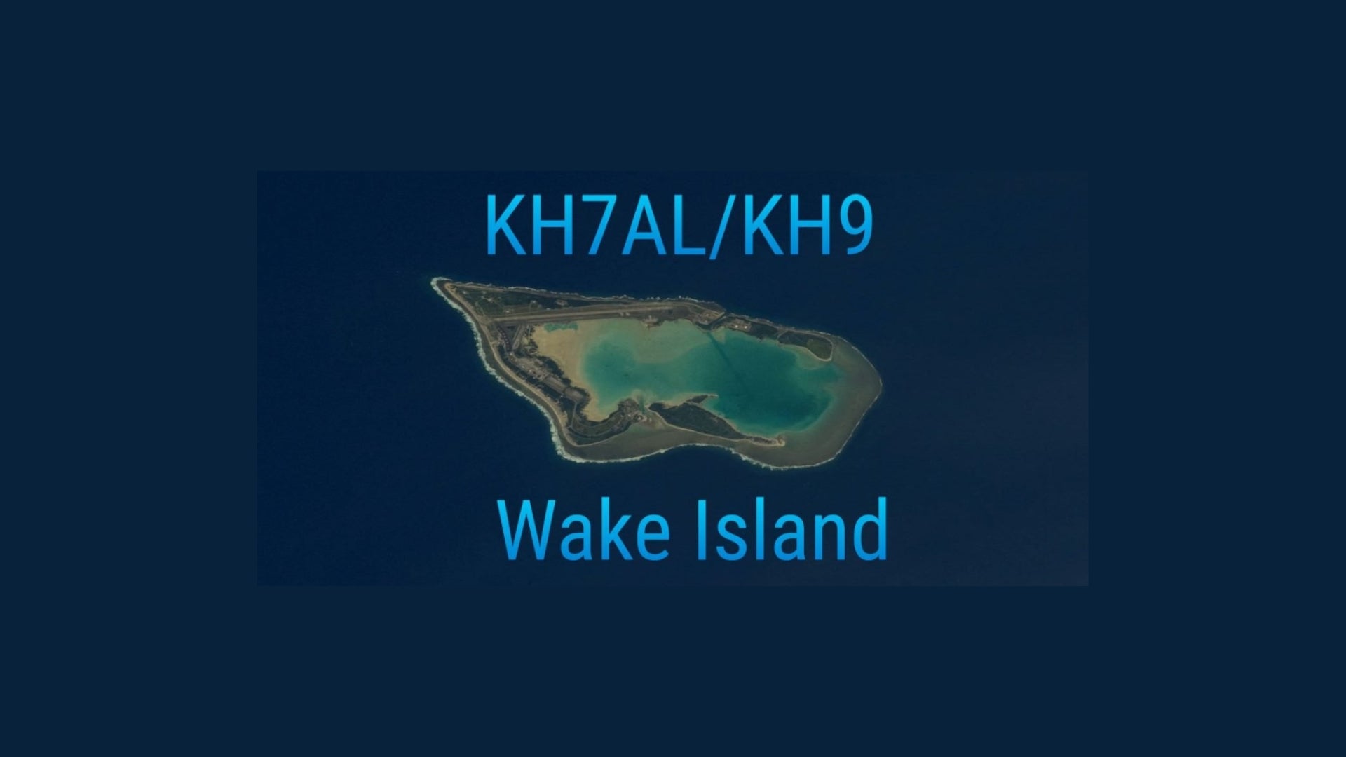 Repost: KH7AL/KH9 – Wake Island, OC-053 DXpedition