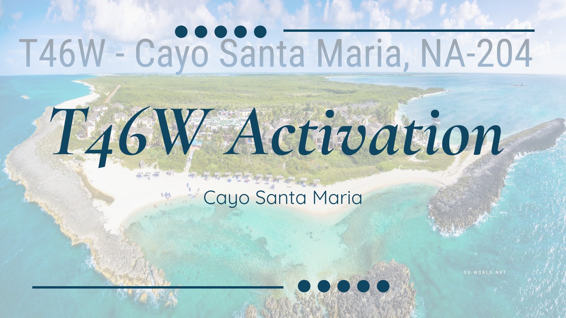 T46W – Cayo Santa Maria, NA-204: A Cuban DXpedition This December
