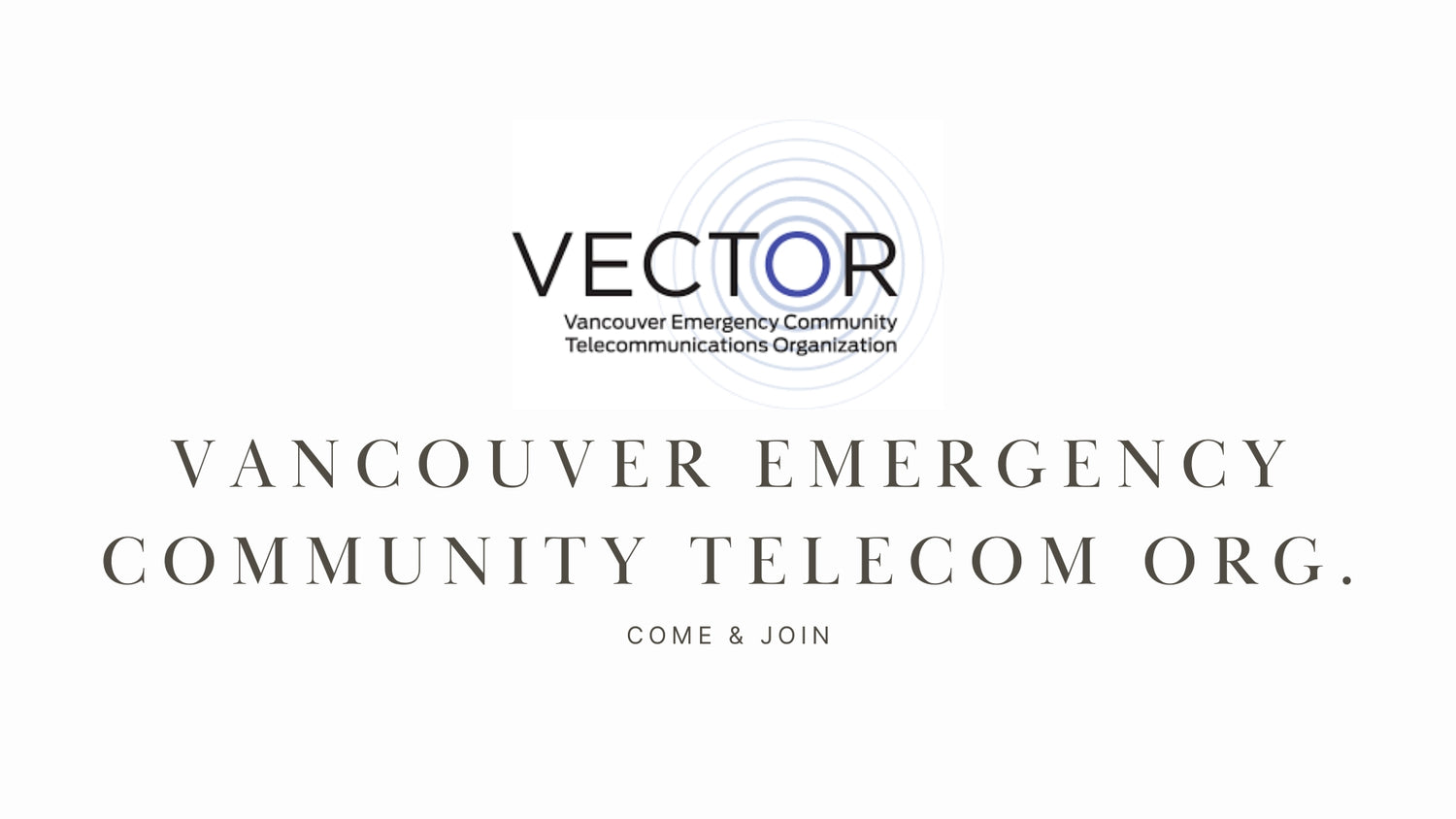 Be Prepared and Connected with Vancouver Emergency Community Telecom Org. (VECTOR)!