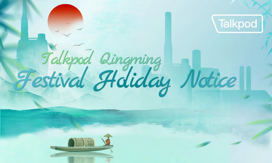 Talkpod Qingming Festival Holiday Notice