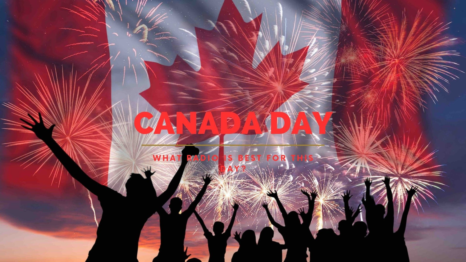 Celebrate Canada Day with the Perfect Radio Communication Device!