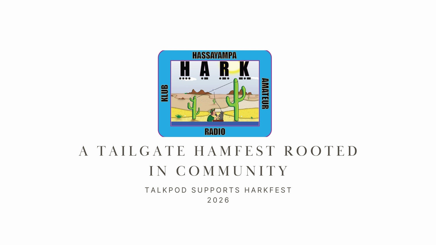 Talkpod Supports HARKfest 2026: A Tailgate Hamfest Rooted in Community