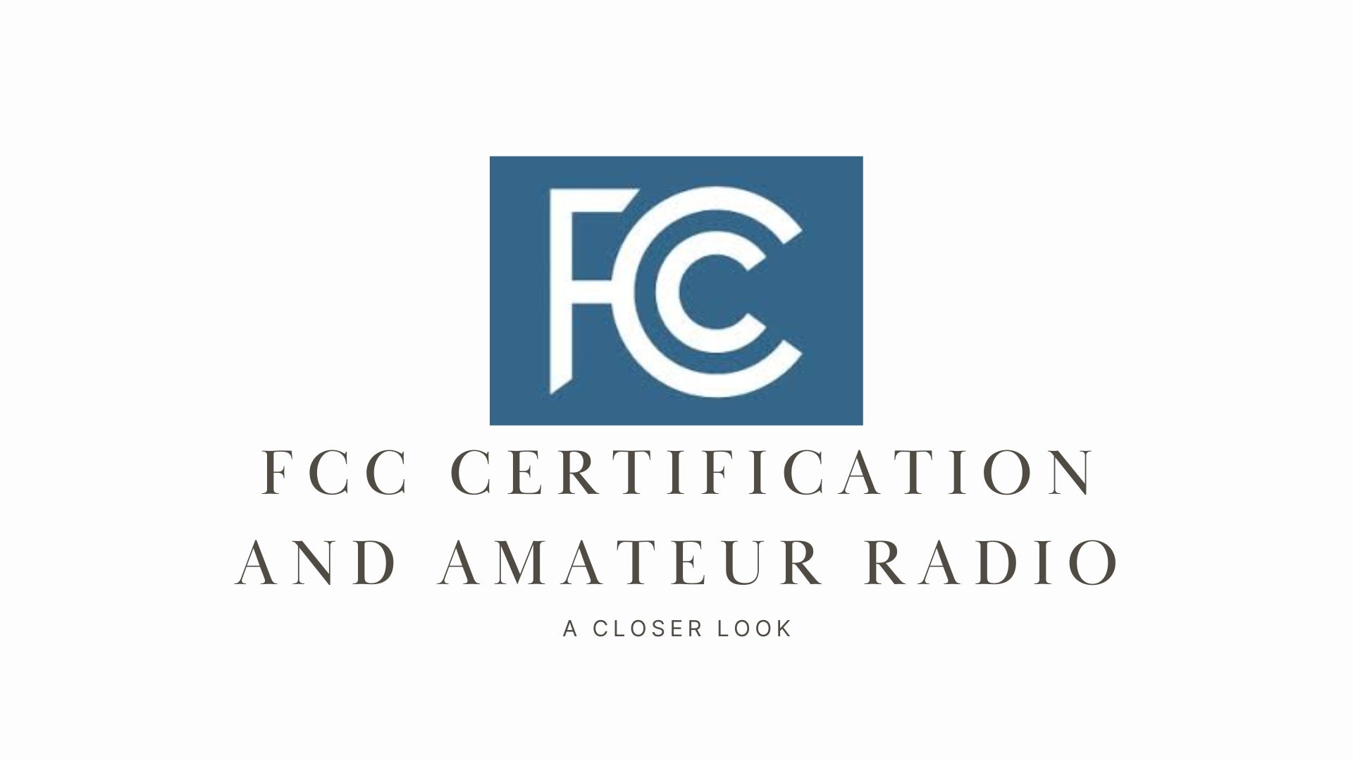 FCC Certification and Amateur Radio: A Closer Look