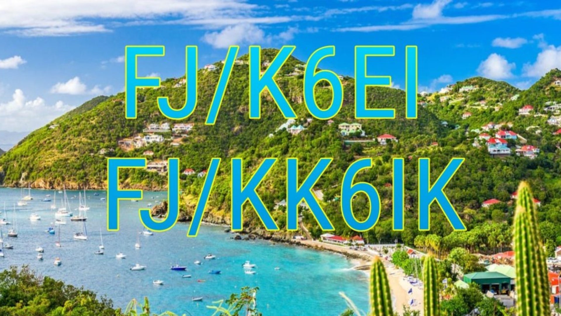 FJ/K6EI & FJ/KK6IK – St Barts DXpedition