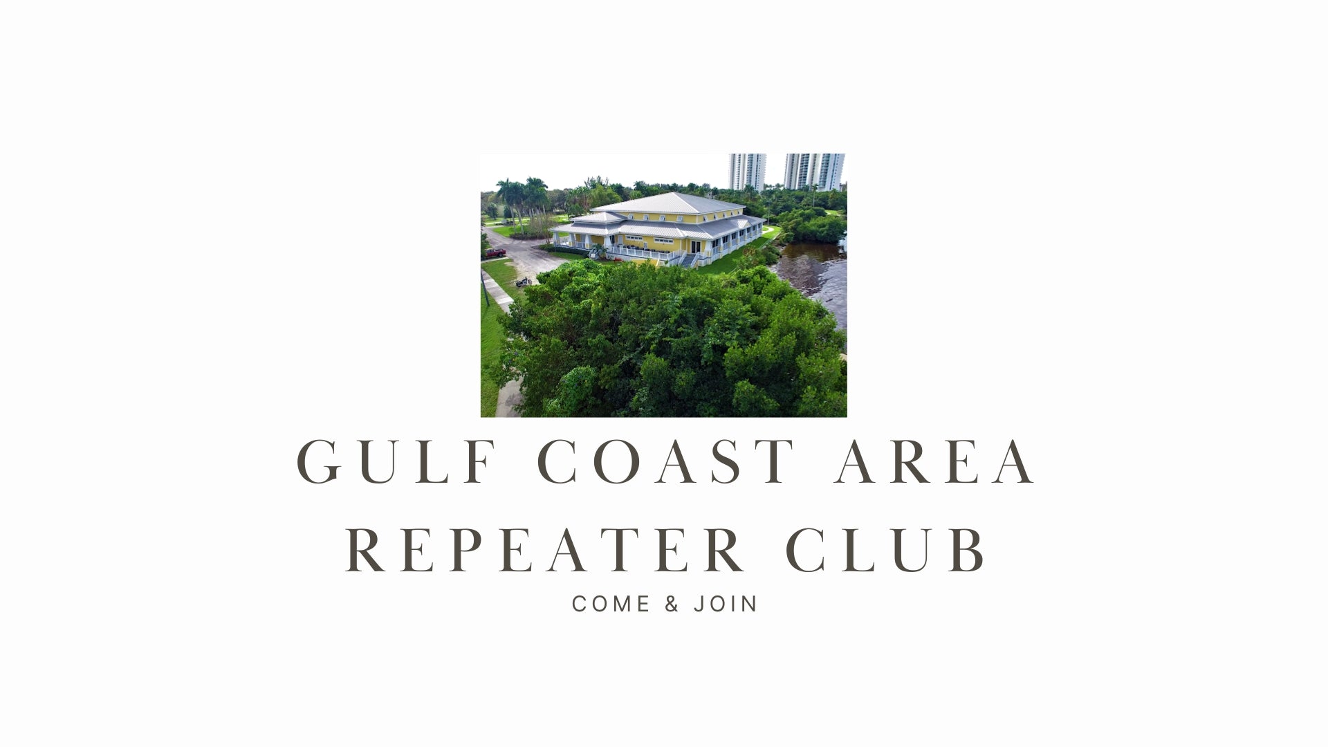 Gulf Coast Area Repeater Club: Focused on Repeaters with Potential for Growth