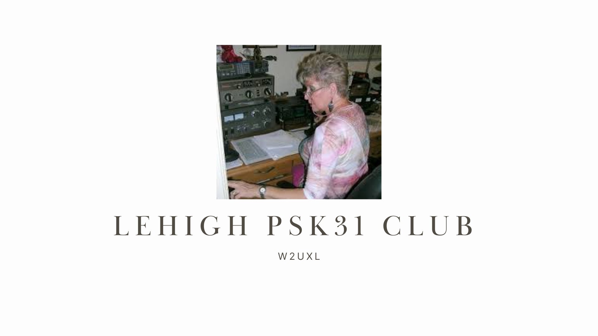 LEHIGH PSK31 CLUB (W2UXL): Smaller Club Focused on Digital Modes and DXing in Southwest Florida