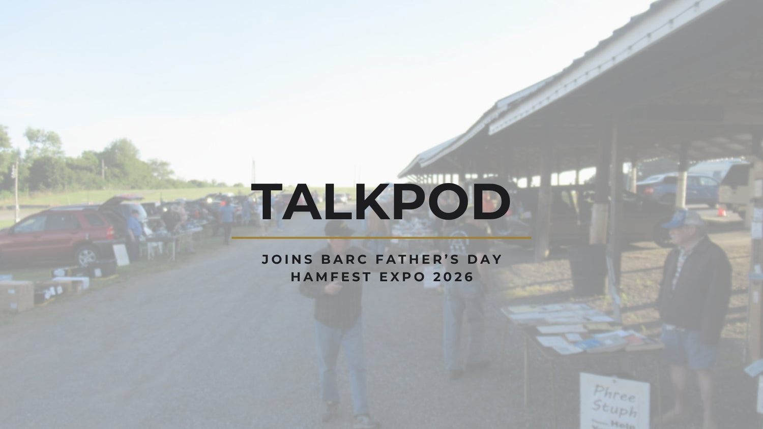 Talkpod Joins BARC Father’s Day Hamfest Expo 2026: A Celebration of Technology and Family