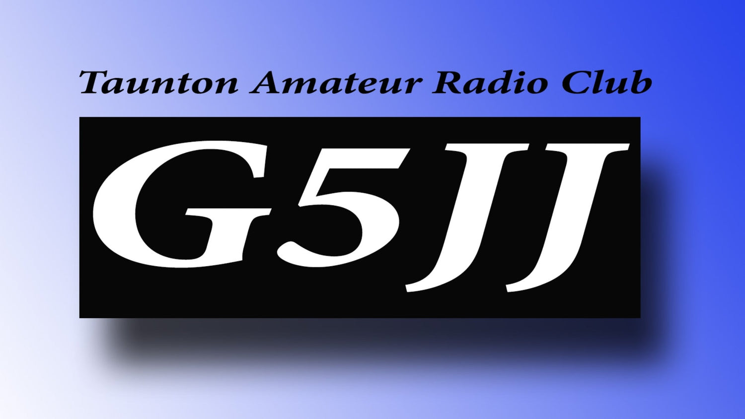 A Somerset Sound: Taunton & District ARC (G5JJ) Calls to Radio Amateurs