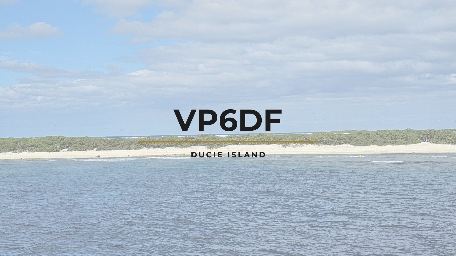 VP6DF – Ducie Island DXpedition (OC-182)