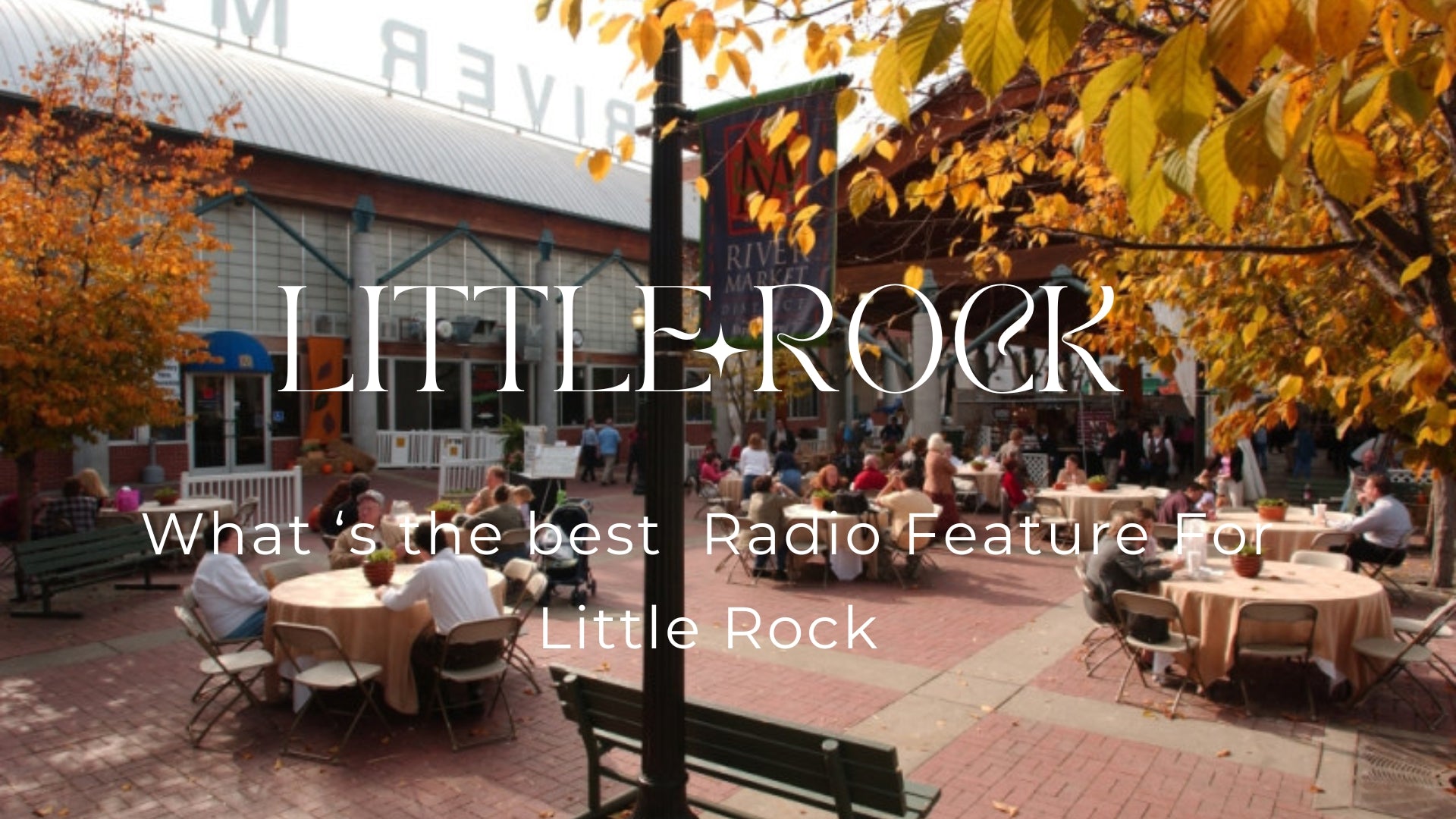 What's The Best Radio for Little Rock: A Comprehensive Guide