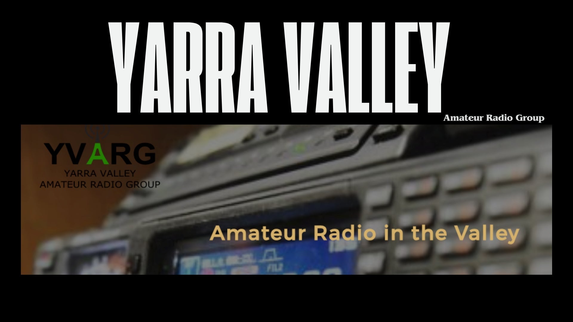 Valley Connections: The Yarra Valley Amateur Radio Group - Serving a Beautiful Region